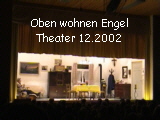 Oben wohnen Engel
Theater 12.2002